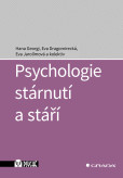 Psychologie stárnutí a stáří Psychologie stárnutí a stáří