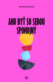 Ako byť so sebou spokojný? Ako byť so sebou spokojný?