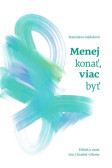 Menej konať, viac byť Menej konať, viac byť