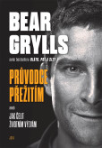 Bear Grylls. Průvodce přežití Bear Grylls. Průvodce přežití
