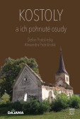 Kostoly a ich pohnuté osudy Kostoly a ich pohnuté osudy