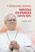 V ňom sme jedno: Novéna za pápeža Leva XIV. V ňom sme jedno: Novéna za pápeža Leva XIV.