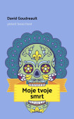 Moje tvoje smrt Moje tvoje smrt
