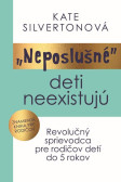 „Neposlušné“ deti neexistujú „Neposlušné“ deti neexistujú